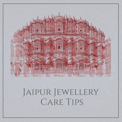 How to care for your Jaipur Jewellery and make it last a lifetime